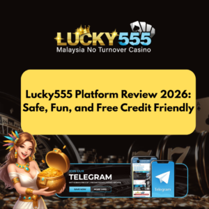 Lucky555 Platform Review 2026: Safe, Fun, and Free Credit Friendly