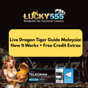 Live Dragon Tiger Guide Malaysia: How It Works + Free Credit Extras
