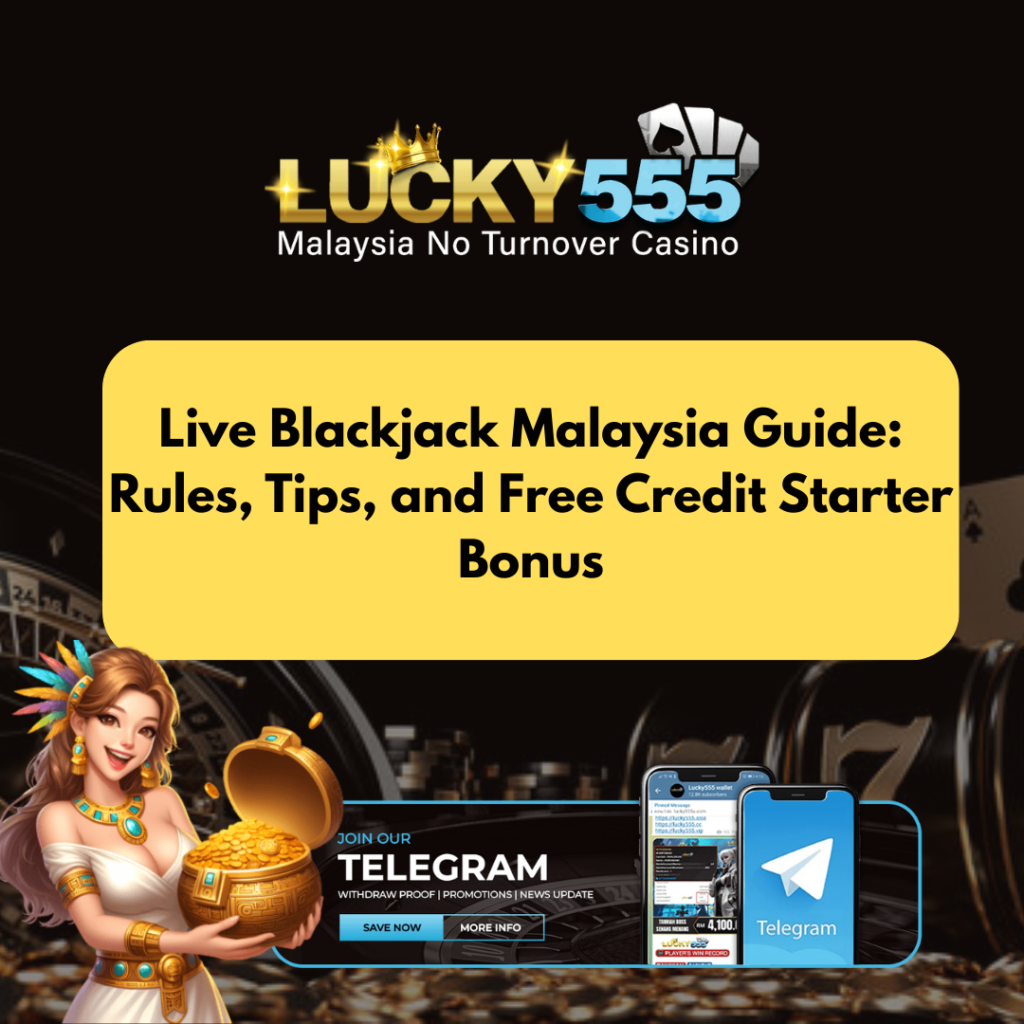 Live Blackjack Malaysia Guide: Rules, Tips, and Free Credit Starter Bonus