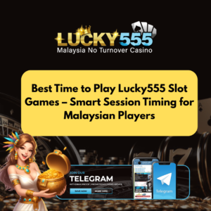 Best Time to Play Lucky555 Slot